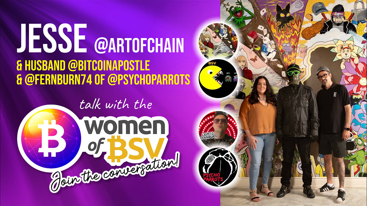 Jesse Hart - ArtofChain with Bitcoin Apostle and Fernburn74 - conversation #47 with the Women of BSV