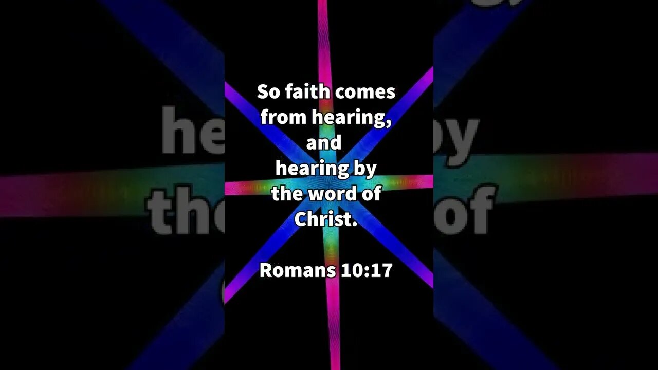 THE WORD GIVES US OUR FAITH! | CHRISTIAN BIBLE VERSES | Romans 10:17