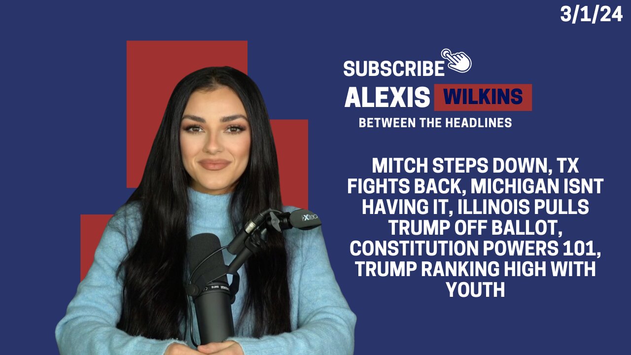 Between the Headlines with Alexis Wilkins: Mitch Retires, TX Lawsuits, Illinois, Constitution 101