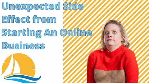 Unexpected Side Effect From Starting an Online Business