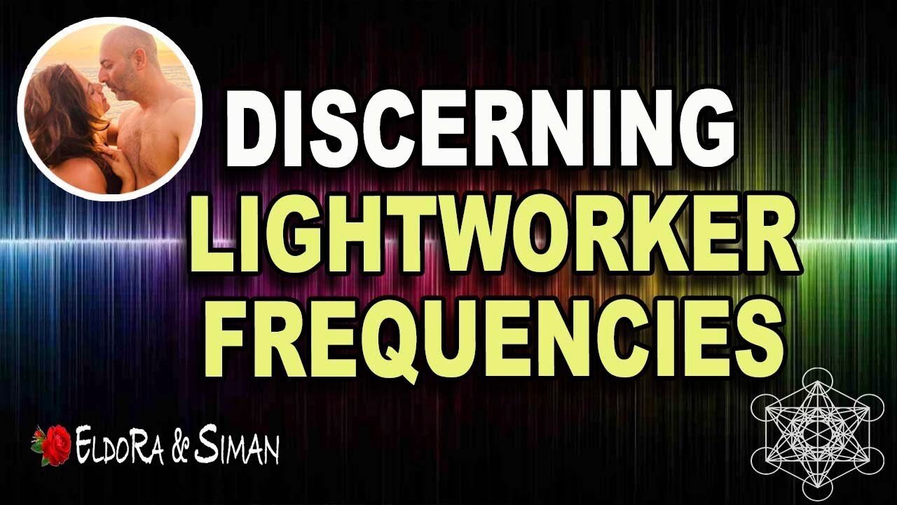 Discerning Lightworker Frequencies :)