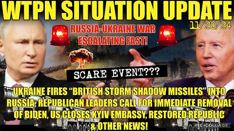 We The People NEWS 11/20/2024 : “RUSSIA/UKRAINE ESCALATION, KYVE EMBASY CLOSES