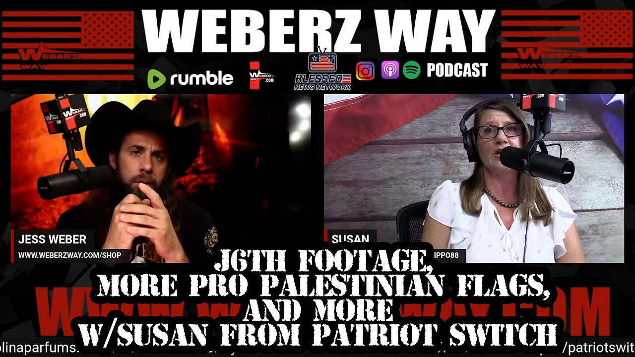 WEBERZ REPORT - J6th FOOTAGE, MORE PRO PALESTINIAN FLAGS, AND MORE with SUSAN FROM PATRIOT SWITCH