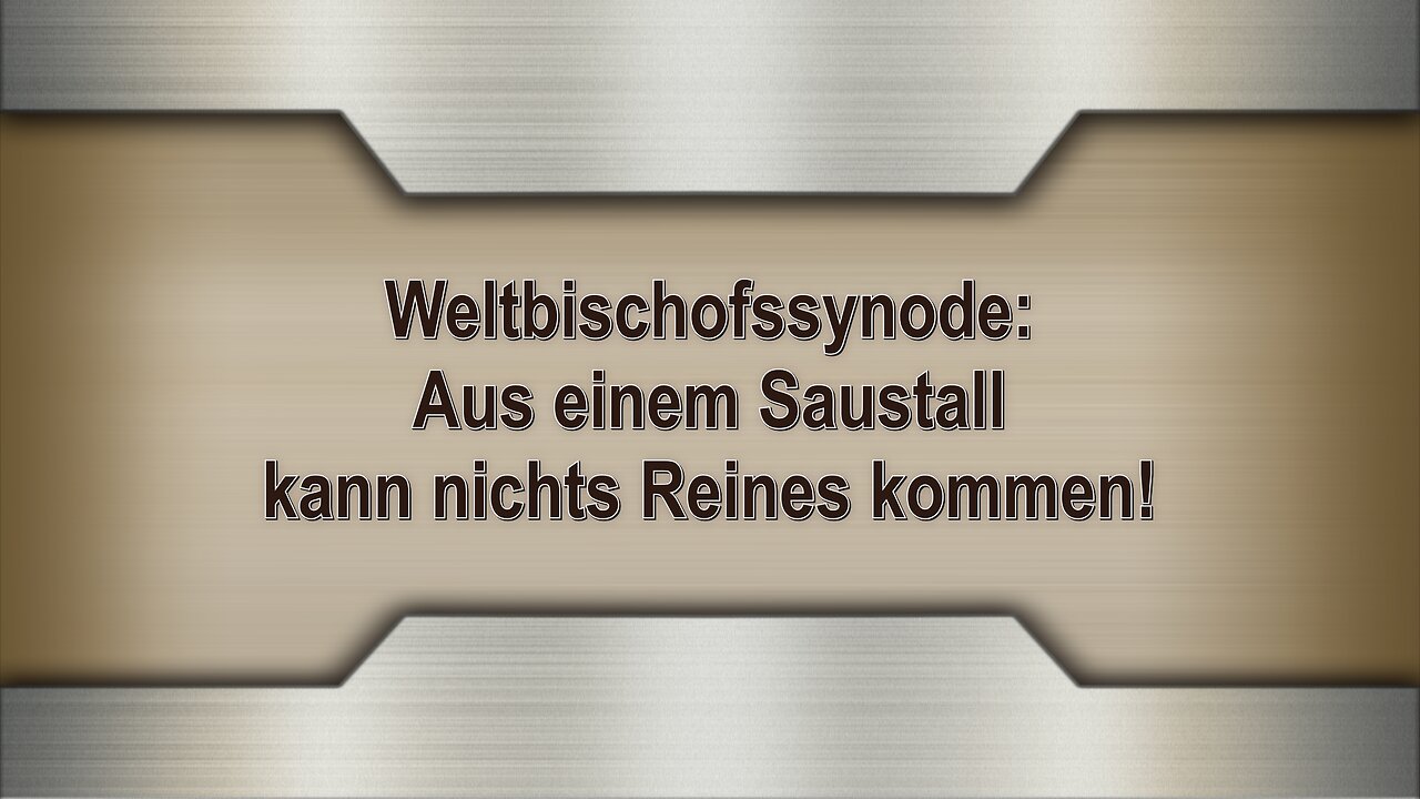 Weltbischofssynode: Aus einem Saustall kann nichts Reines kommen!