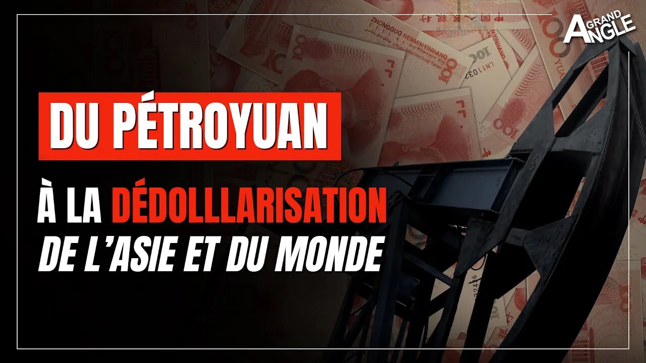 Du pétroyuan à la dédollarisation de l'Asie et du monde