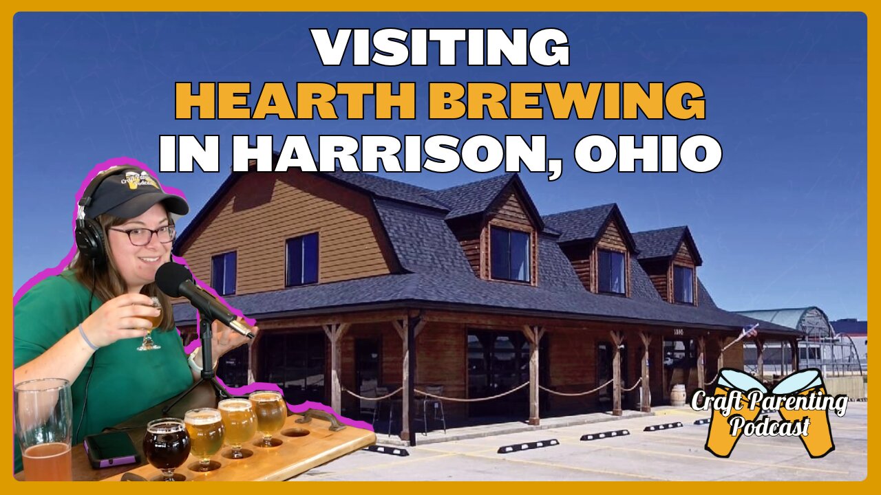 Visiting Hearth Brewing in Harrison, Ohio | Craft Parenting Podcast Ep. 204