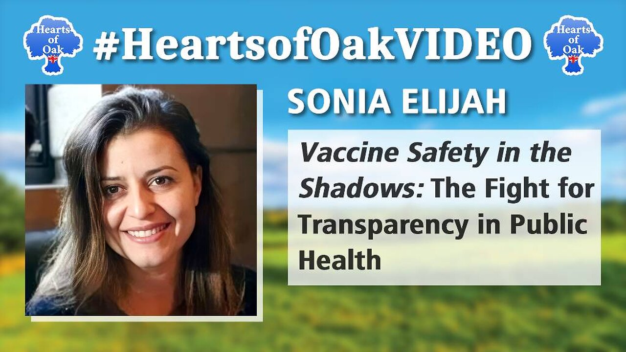 Hearts of Oak: Sonia Elijah - Vaccine Safety in the Shadows