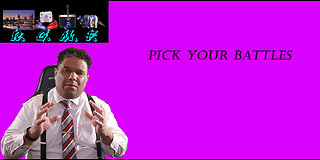 Pick Your Battles