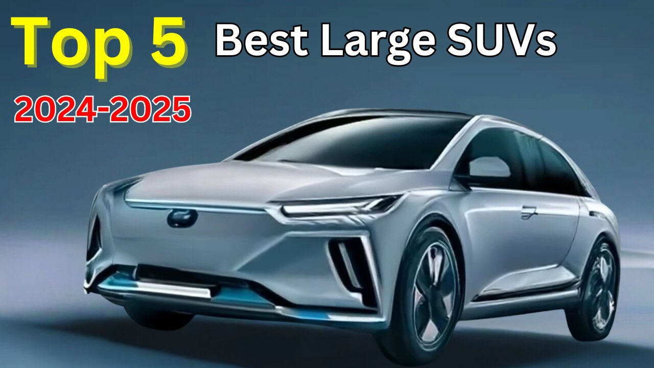 Top 5 Best Large SUVs of 2024 and 2025