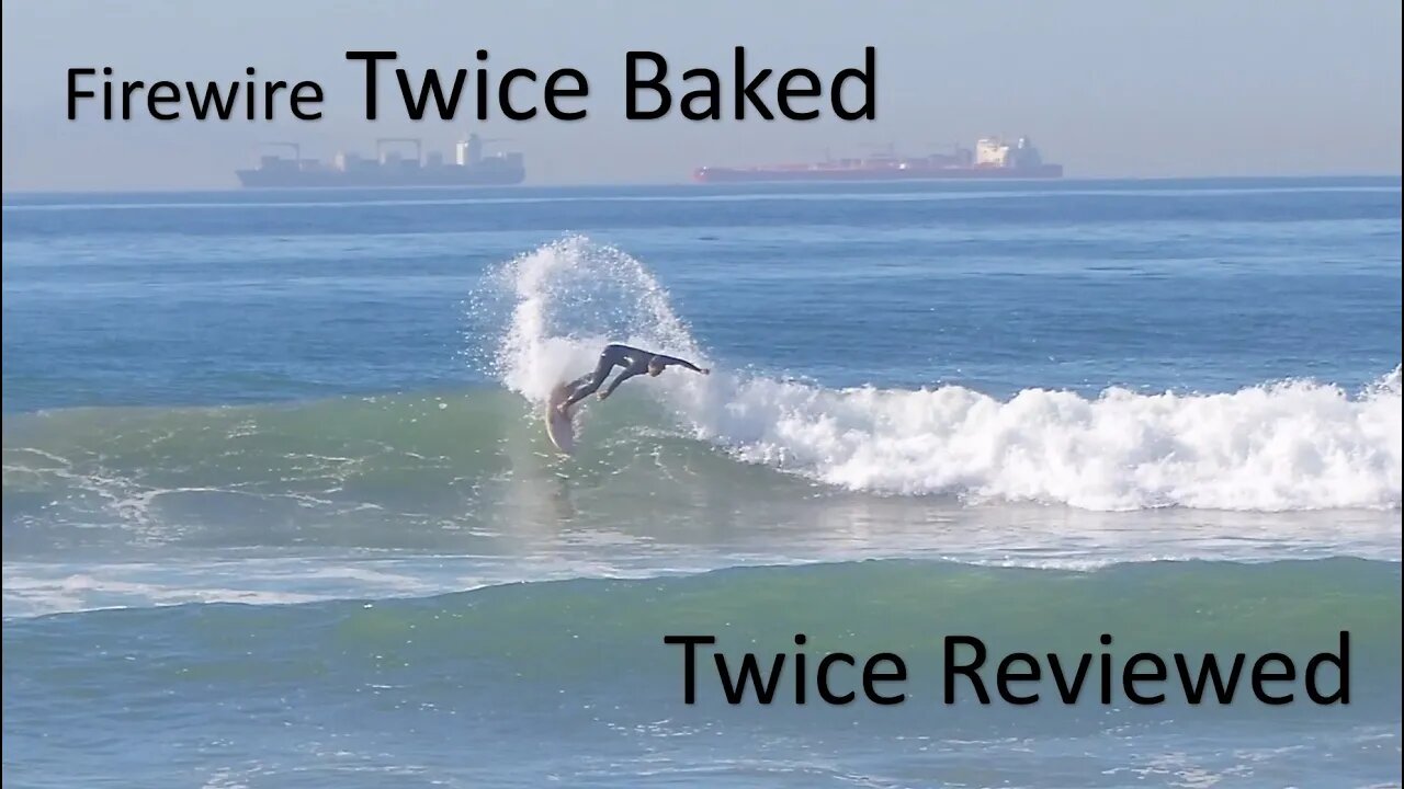 Firewire Twice Baked Surfboard Twice Reviewed