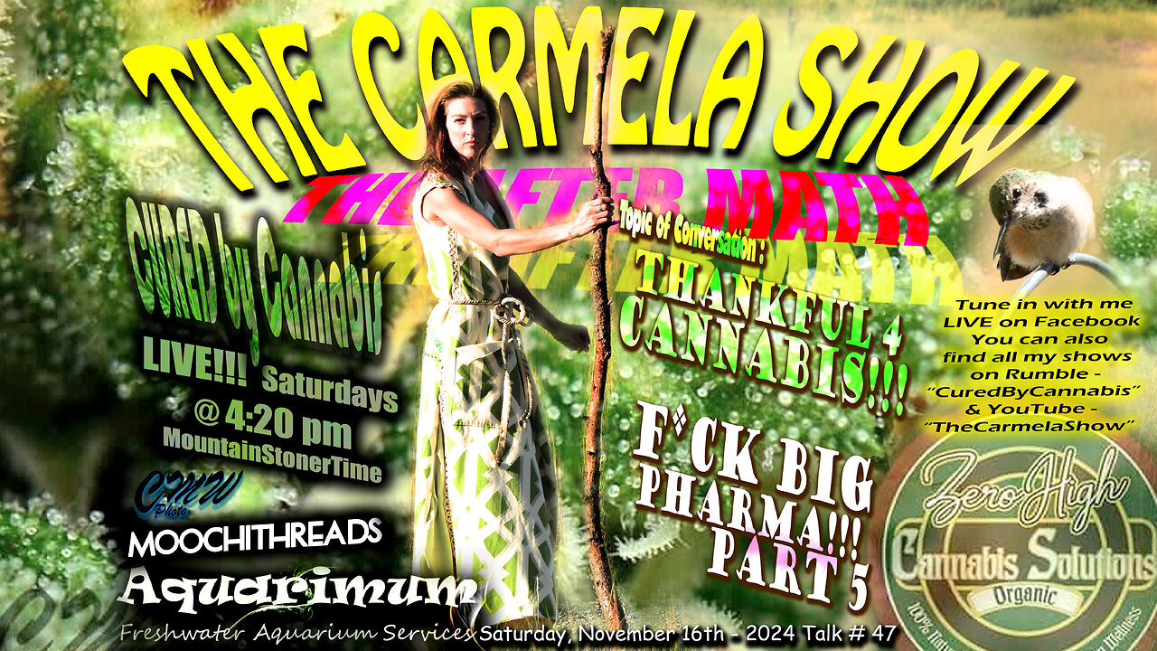 The Carmela Show TALK# 47 - "Thankful 4 Cannabis - F*cK BiG PhaRma - PART 5"