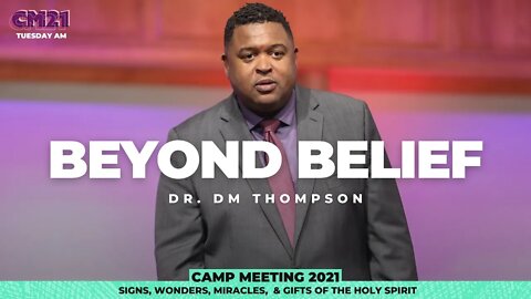 Beyond Belief - CM21 Tuesday AM | Dr. DM Thompson