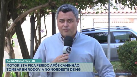 Acidente na MGC-418: motorista fica ferido após caminhão tombar em rodovia no nordeste de MG