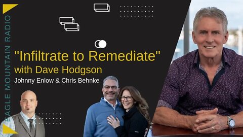 Infiltrate to Remediate With Dave Hodgson Johnny Enlow & Chris Behnke