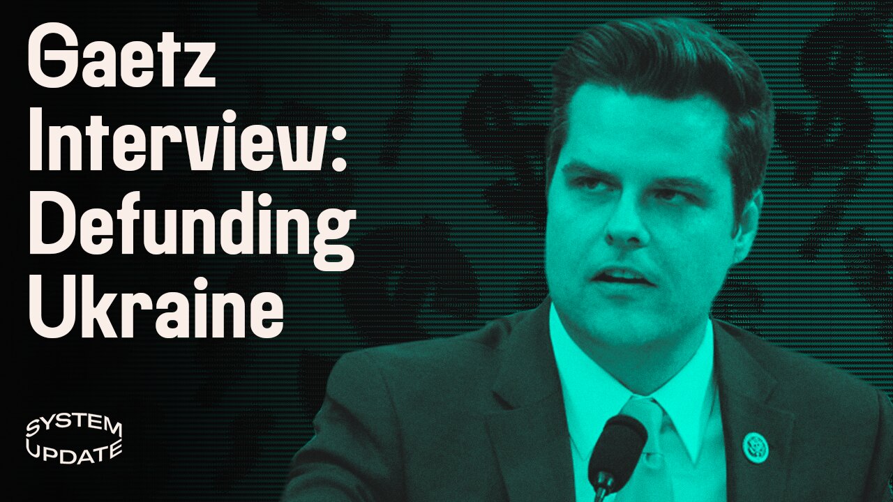 Matt Gaetz on Ending Ukraine Aid & Dropped DOJ Charges. Plus, Rumble Scores Massive Free Speech Victory | SYSTEM UPDATE #42