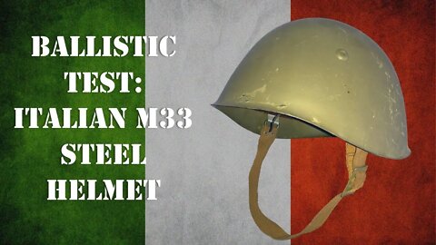 Helmet Ballistic Test: Italian M33 Steel Helmet