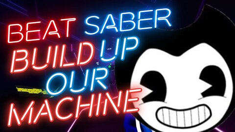 [Beat Saber] DAGames - Build Up Our Machine