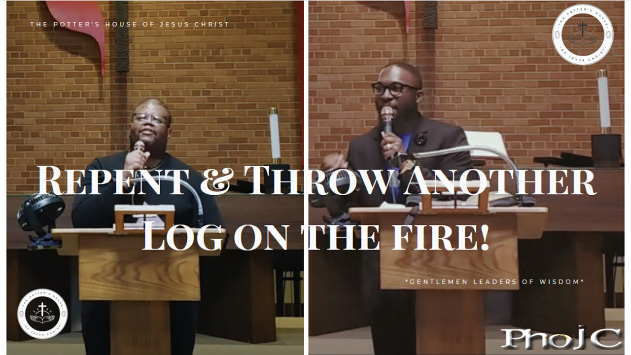 Gentlemen Leaders Of Wisdom : "Repent! You Know Better!" - "Throw Another Log On The Fire!"