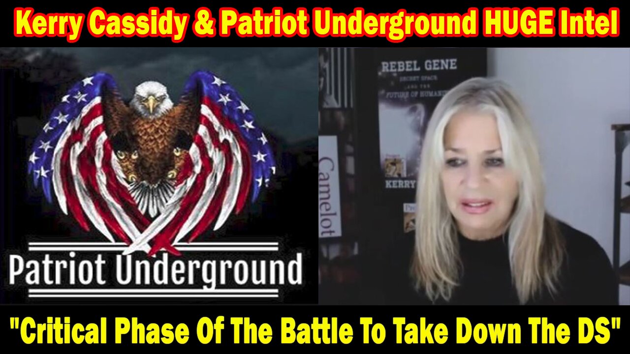 Kerry Cassidy & Patriot Underground HUGE Intel: "Critical Phase Of The Battle To Take Down The DS"