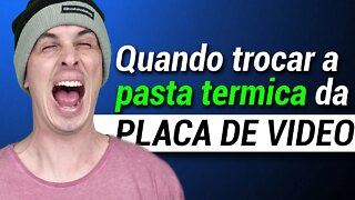 TROCAR PASTA TERMICA DA PLACA DE VIDEO - Cortes da ChipArt #024