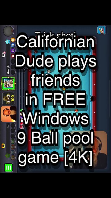 Californian Dude plays friends in FREE Windows 9 Ball pool game [4K] 🎱🎱🎱 8 Ball Pool 🎱🎱🎱