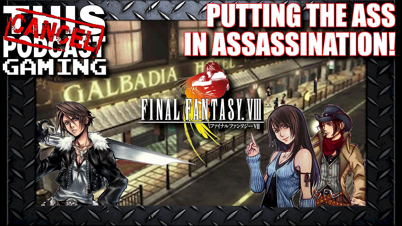 Final Fantasy VIII: Putting the Ass in Assassination!