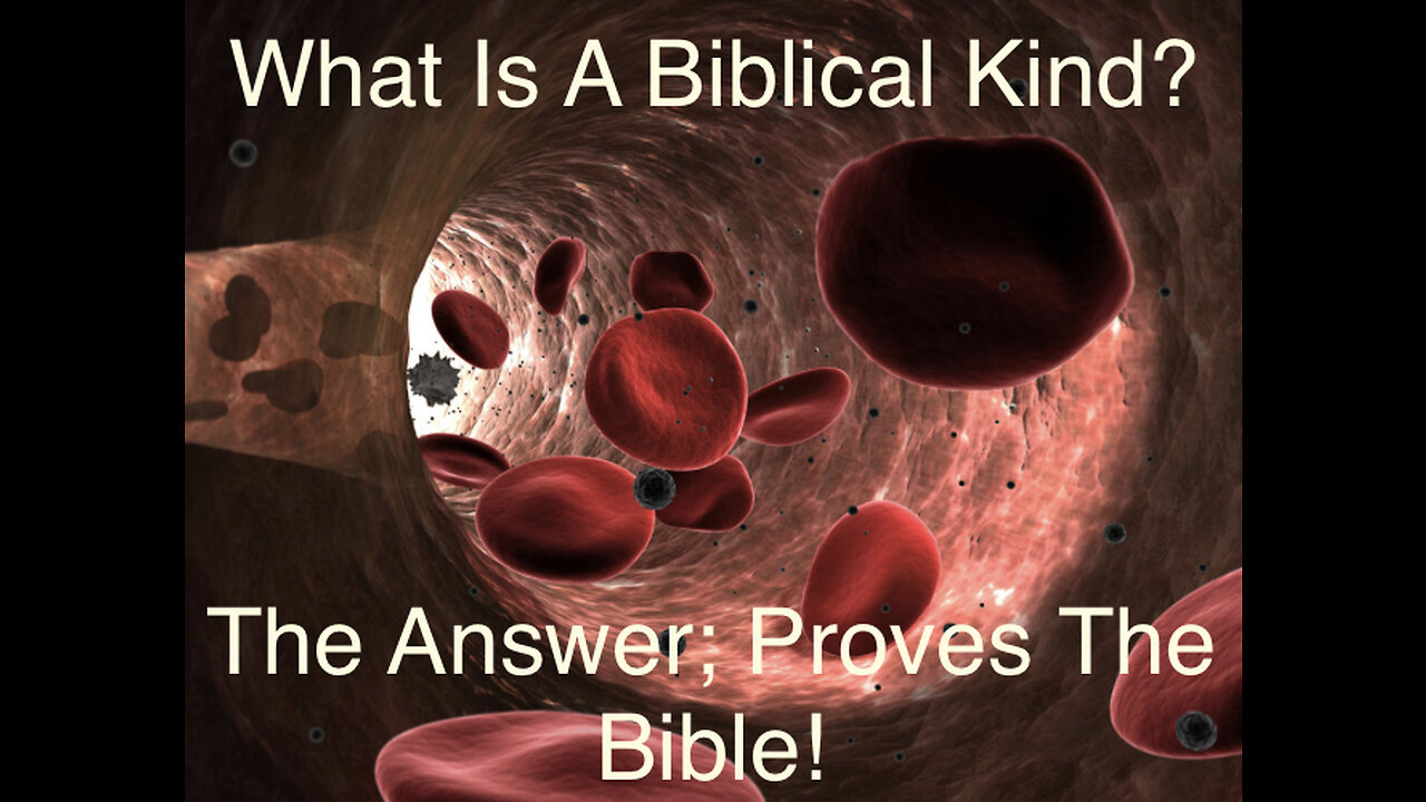 Biblical Kind Solved! Proving The Bible Through Biology & Scripture