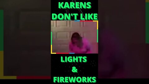 |Shorts| Karens Don't Like Lights & Fireworks