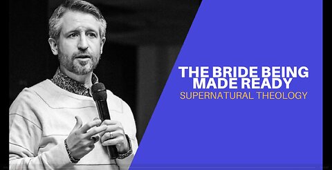 The Bride Being Made Ready - Supernatural Theology