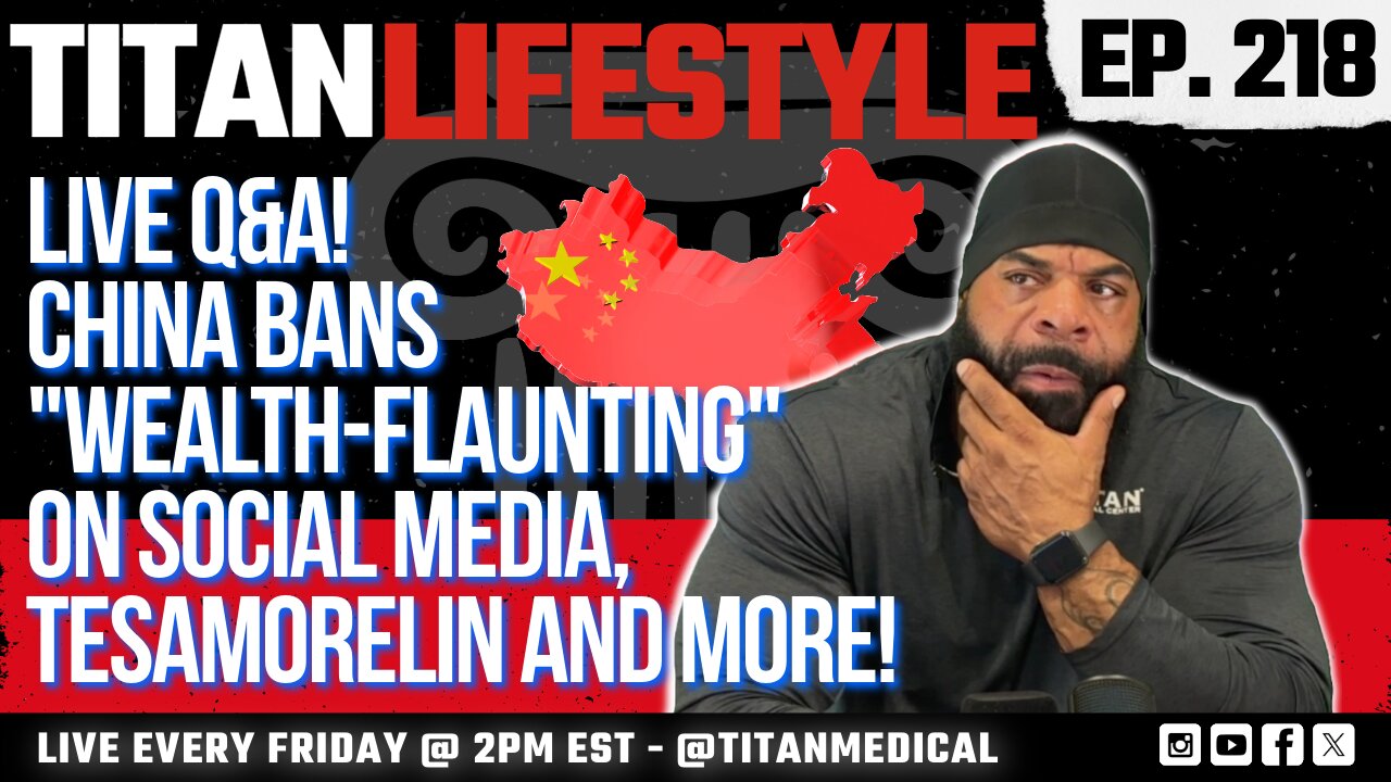 Titan Lifestyle - China Bans 'Wealth-Flaunting', Weight Loss, Peptides & More!