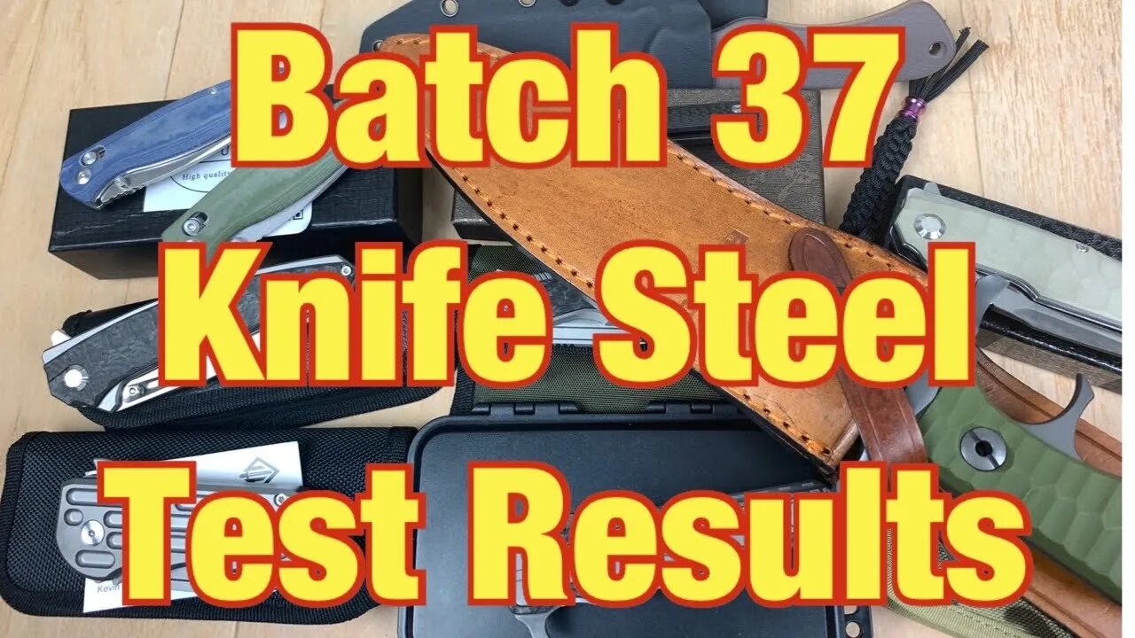 Batch 37 Knife blade steel test results