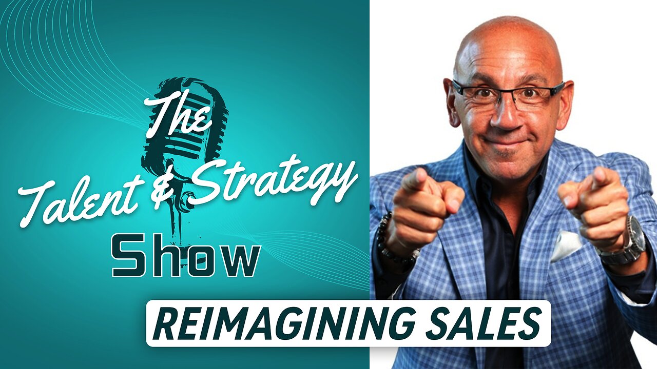 Reimagining Sales | TALENT & STRATEGY SHOW