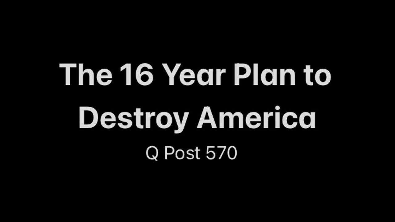 The 16 Year Plan to Destroy America