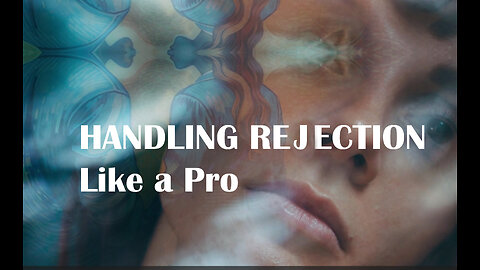 Handling Rejection Like a Pro: Your Ultimate Guide