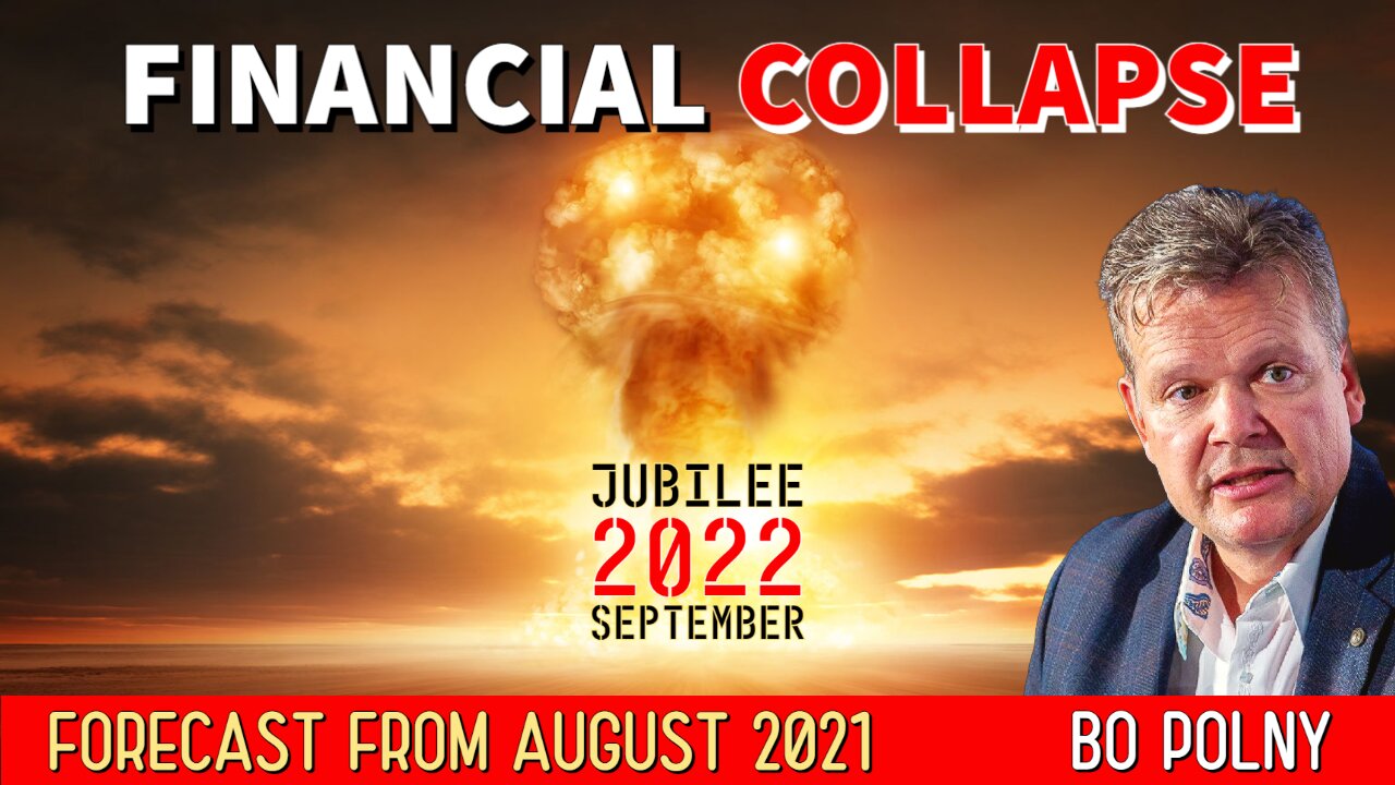 FALL 2022 Biblical COLLAPSE?? Bo Polny's Forecasts from August 2021