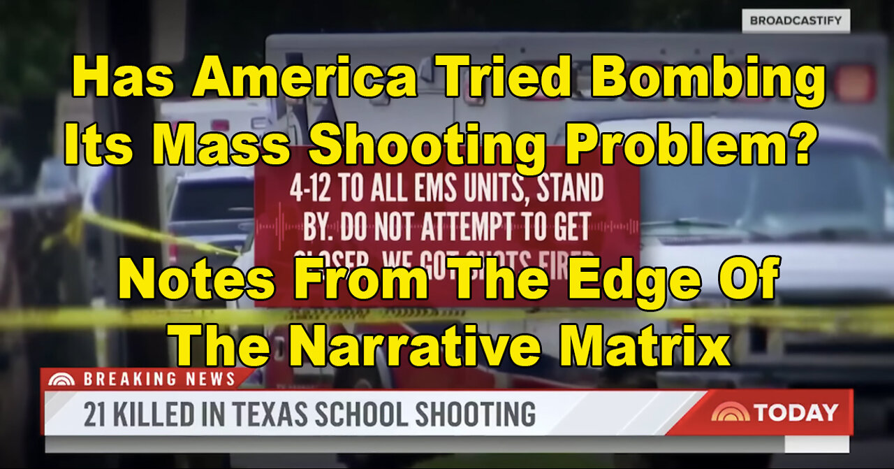 Has America Tried Bombing Its Mass Shooting Problem? Notes From The Edge Of The Narrative Matrix