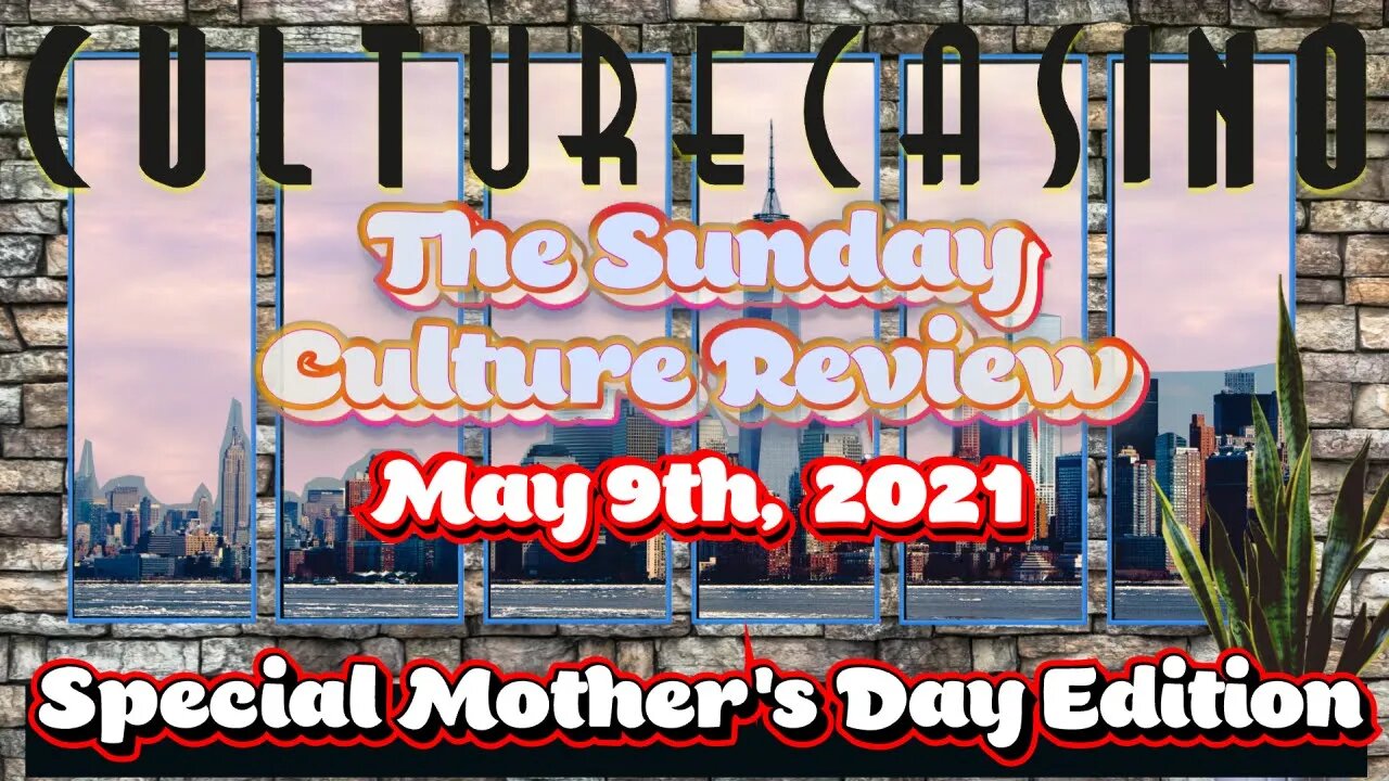 Sunday Culture Review - Mother's Day Edition