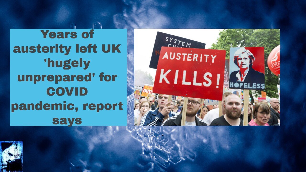 Years of austerity left UK 'hugely unprepared' for COVID pandemic, report says