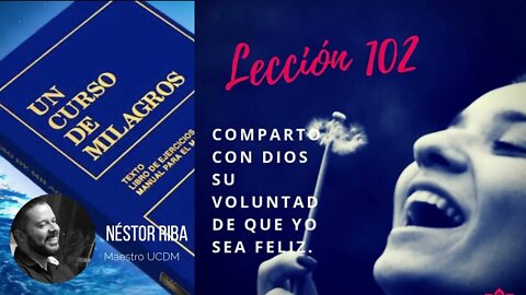 Lección 102 de Un Curso de Milagros