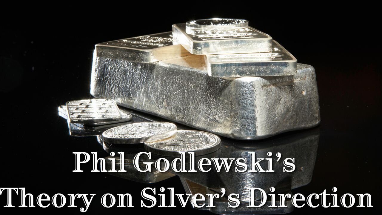 Phil Godlewski's Theory on the Direction of Silver