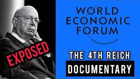 WEF: The 4th Reich | The Rise of World Wide Totalitarianism (Documentary)
