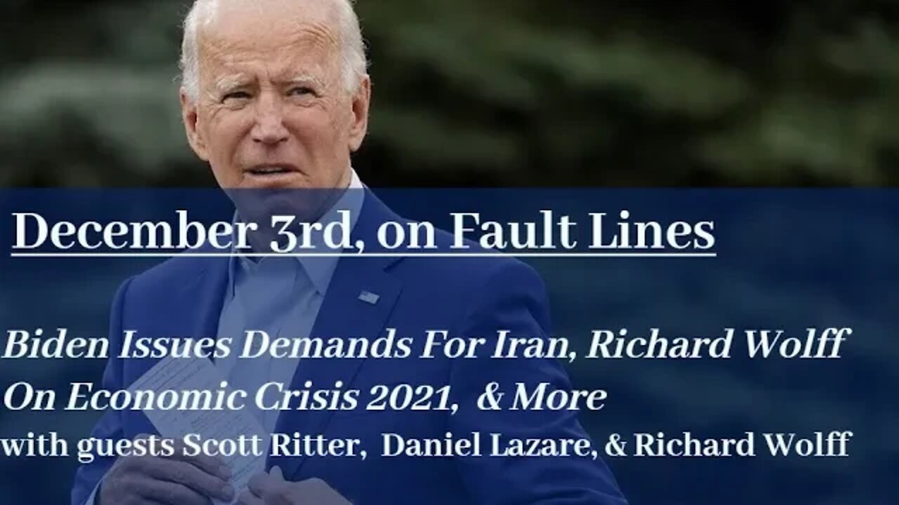 Biden Creates New Crisis w/Iran, Richard Wolff On Economic Crisis 2021 & Biden's Policy On China