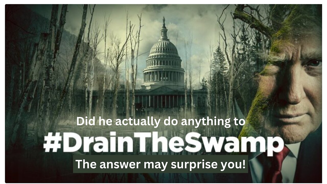 Did Trump do anything to DRAIN the SWAMP? The answer may surprise you!