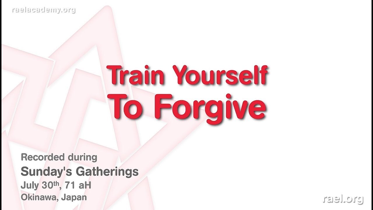 Maitreya Rael: Train yourself to Forgive (71-07-30)