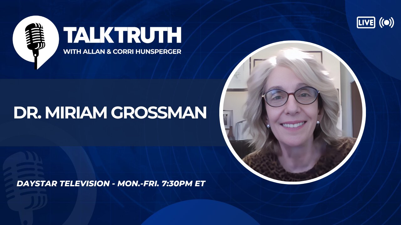 Talk Truth 06.21.24 - Dr. Miriam Grossman