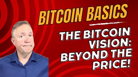 Why Bitcoin? Understanding the Vision Beyond the Price