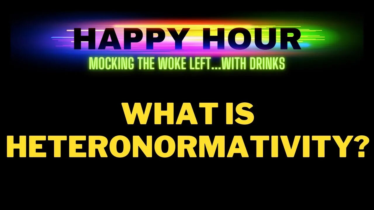 Happy Hour: What Is Heteronormativity?