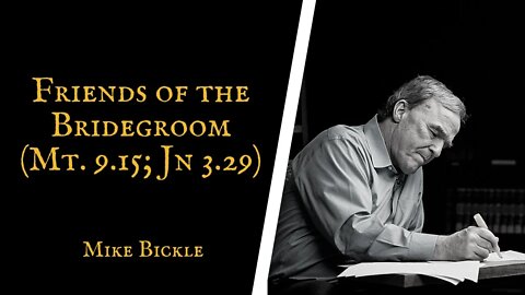 Friends of the Bridegroom | Mike Bickle