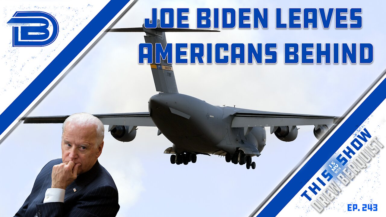 Joe Biden Leaves Hundreds Of Americans Behind Enemy Lines, Calls Mission Complete | Ep 243