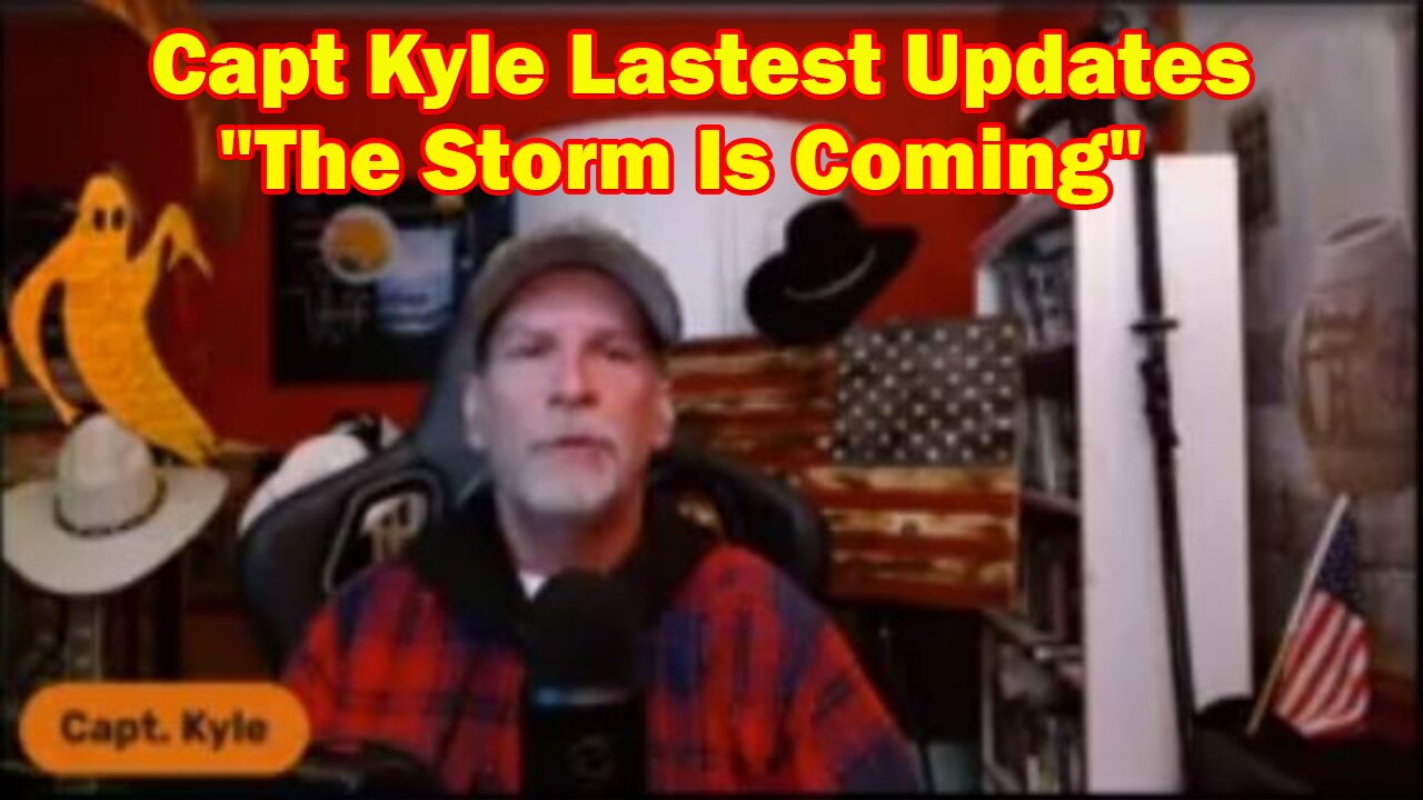Capt Kyle Lastest Updates 3.06.23: The Storm Is Coming